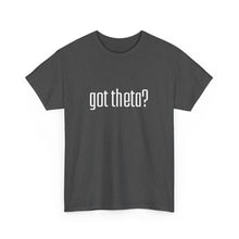 Load image into Gallery viewer, Unisex Heavy Cotton Tee - &#39;Got Theta?&#39; Graphic T-Shirt
