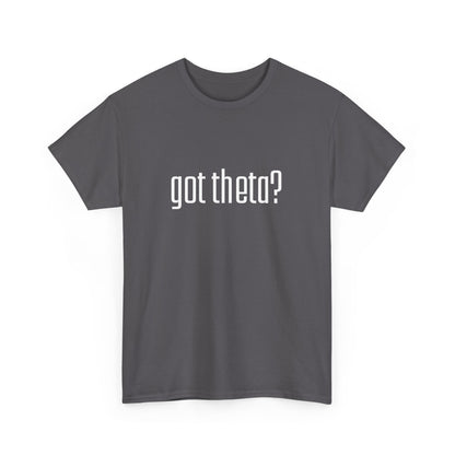 Unisex Heavy Cotton Tee - 'Got Theta?' Graphic T-Shirt