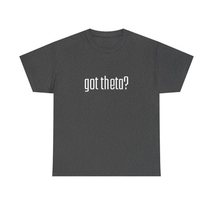 Unisex Heavy Cotton Tee - 'Got Theta?' Graphic T-Shirt
