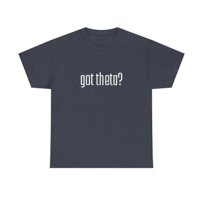 Unisex Heavy Cotton Tee - 'Got Theta?' Graphic T-Shirt