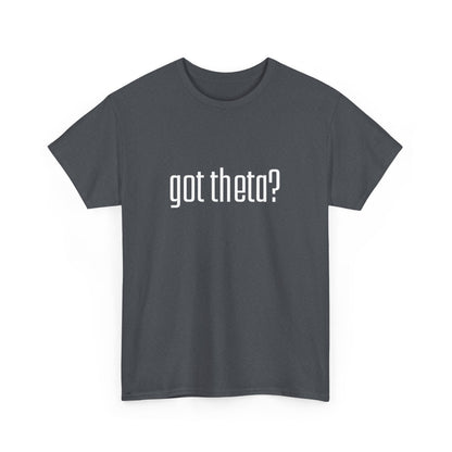 Unisex Heavy Cotton Tee - 'Got Theta?' Graphic T-Shirt