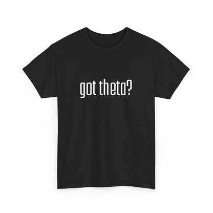 Unisex Heavy Cotton Tee - 'Got Theta?' Graphic T-Shirt